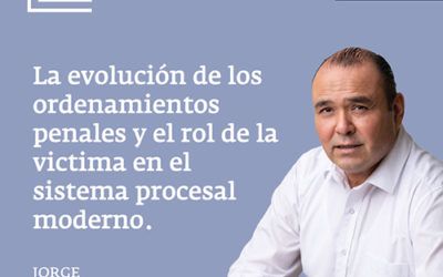 La evolución de los ordenamientos penales y el rol de la victima en el sistema procesal moderno