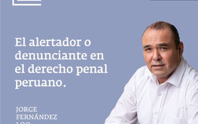El alertador o denunciante en el derecho penal peruano